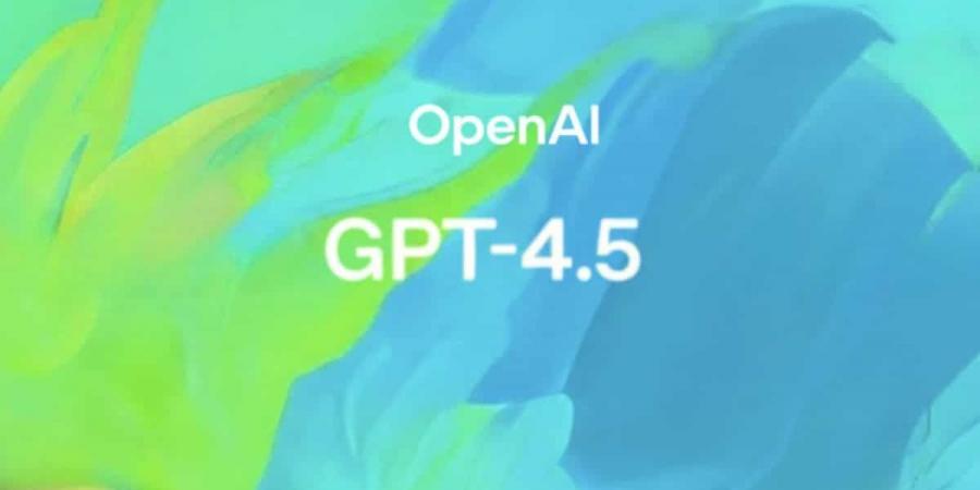 كل ما تحتاج إلى معرفته عن نموذج GPT-4.5 الأحدث من OpenAI